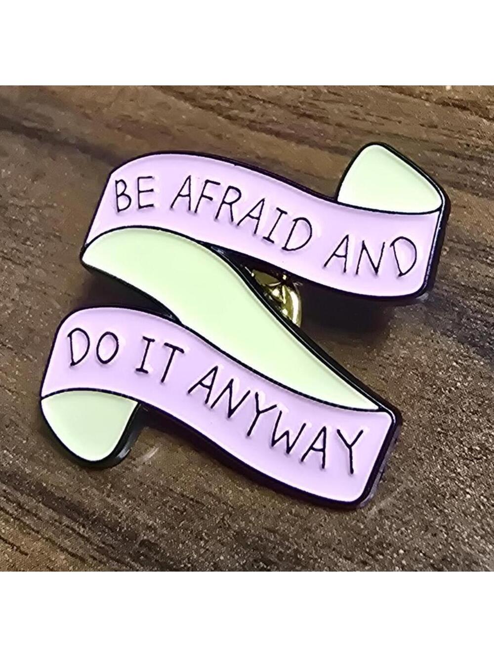 Be Afraid and Do It Anyway Enamel Pin